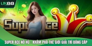 Super ace nổ hũ